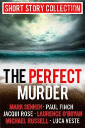 Icon image The Perfect Murder: Spine-chilling short stories for long summer nights